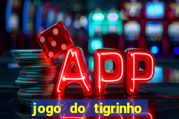 jogo do tigrinho verdade ou mentira